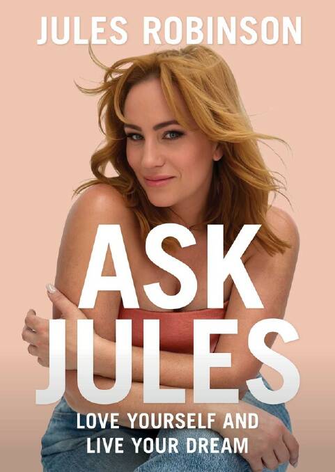 Jules Robinson's first book Ask Jules delves into her life but also gives advice on everything from fashion to practicing gratitude. Picture supplied 