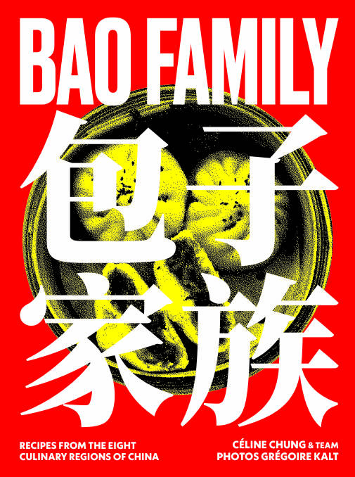 Bao Family: Recipes from the eight culinary regions of China, by Celine Chung. Murdoch Books. $45.