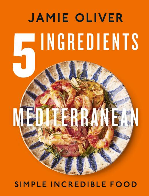 5 Ingredients Mediterranean, by Jamie Oliver. Penguin Michael Joseph. Jamie Oliver Enterprises Limited (2023, 5 Ingredients Mediterranean). Recipe photography: David Loftus, 2023. Out September 1. 