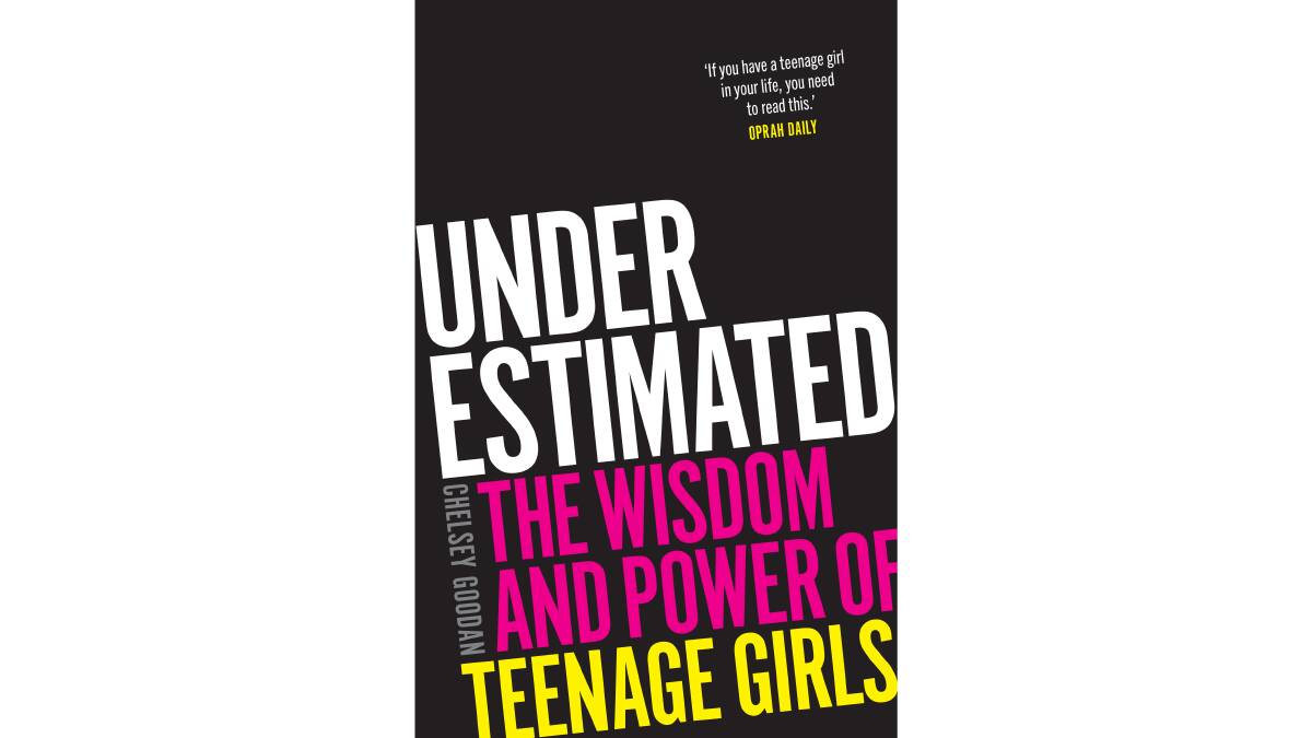 Underestimated: the wisdom and power of teenage girls by Chelsey Goodan.