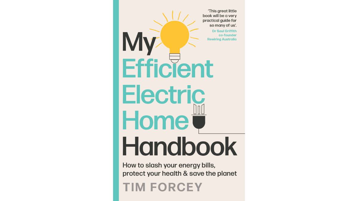 My Efficient Electric Home Handbook by Tim Forcey.