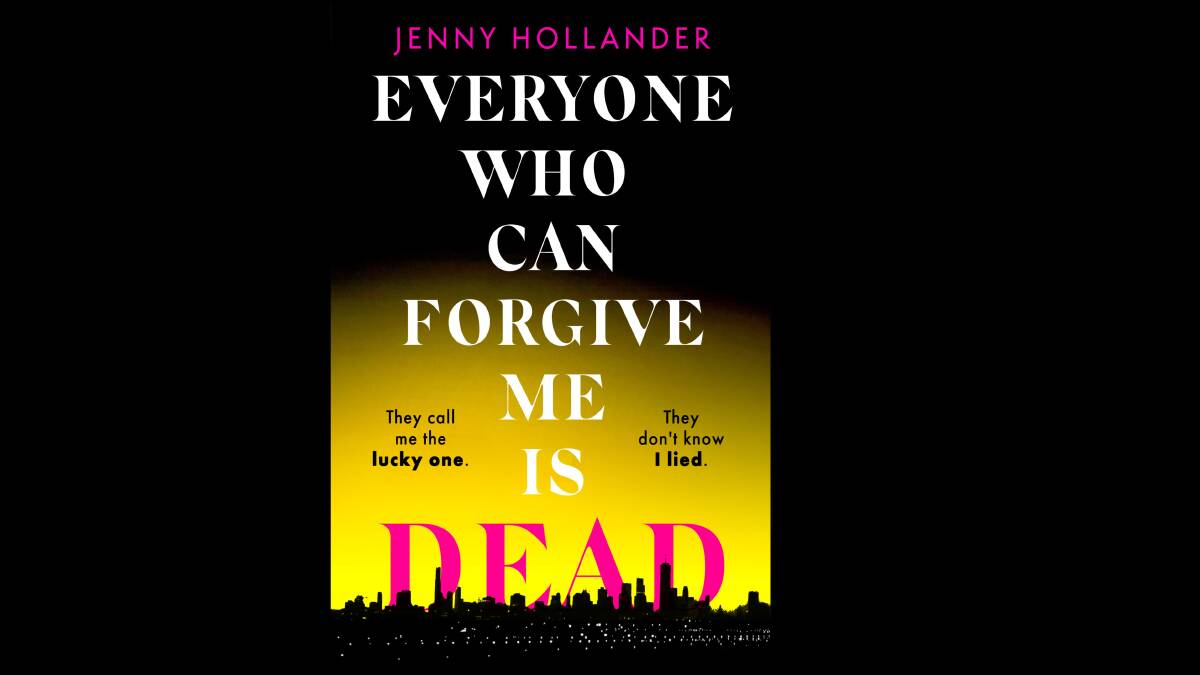 Everyone Who Can Forgive Me is Dead, by Jenny Hollander.