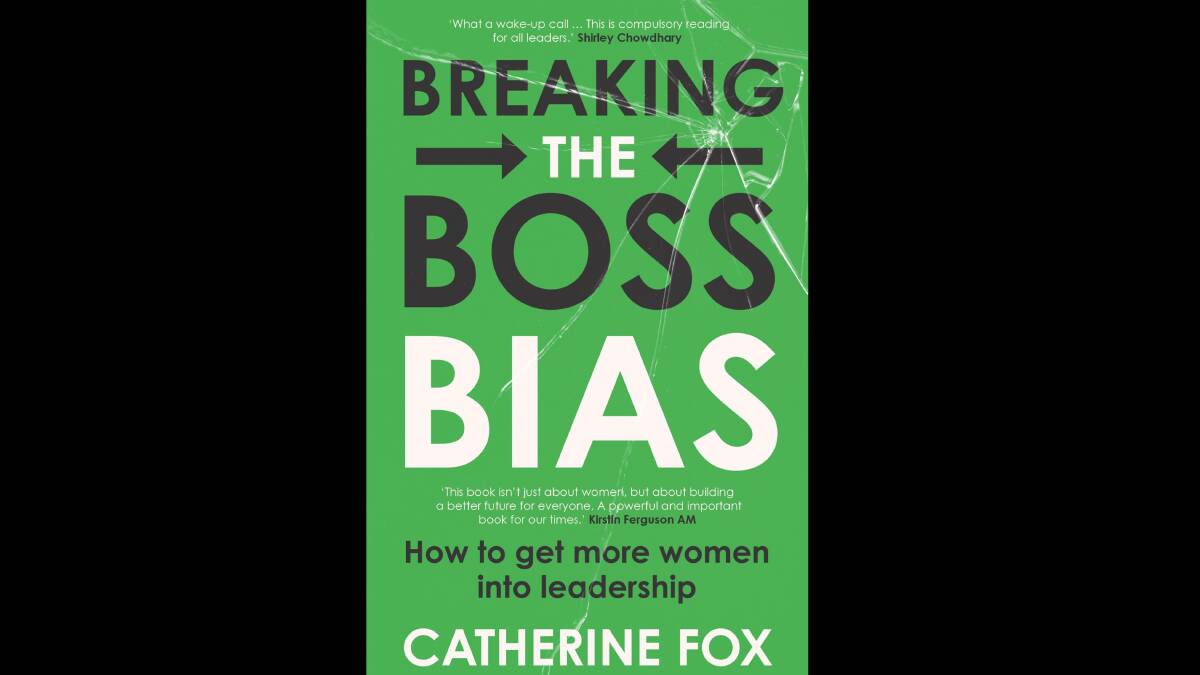 Breaking the Boss Bias, by Catherine Fox. 