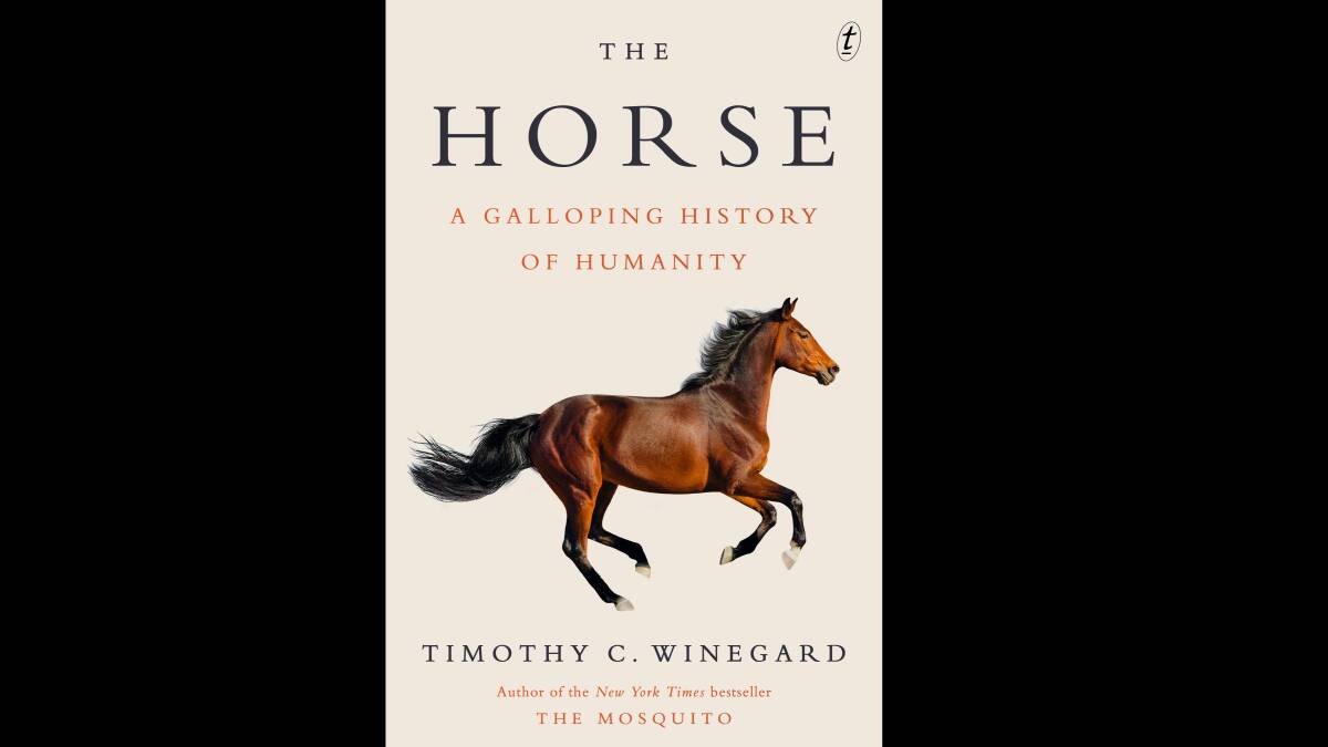The Horse: A Galloping History of Humanity, by Timothy C. Winegard.