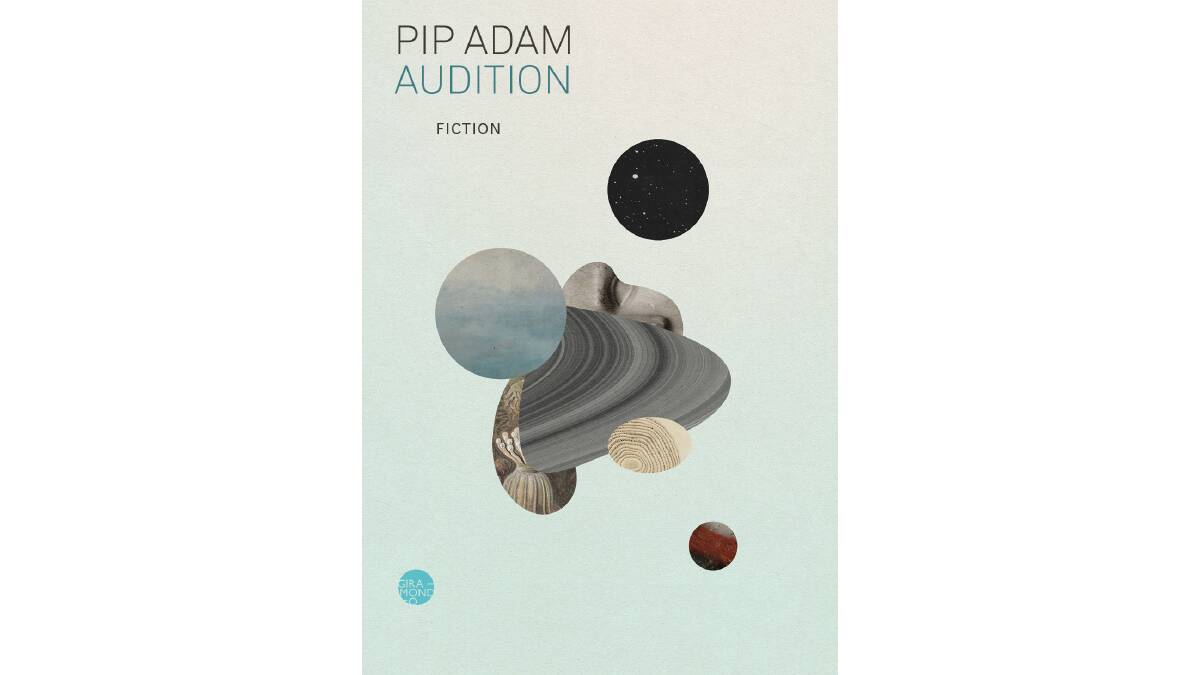 Audition, by Pip Adam. 