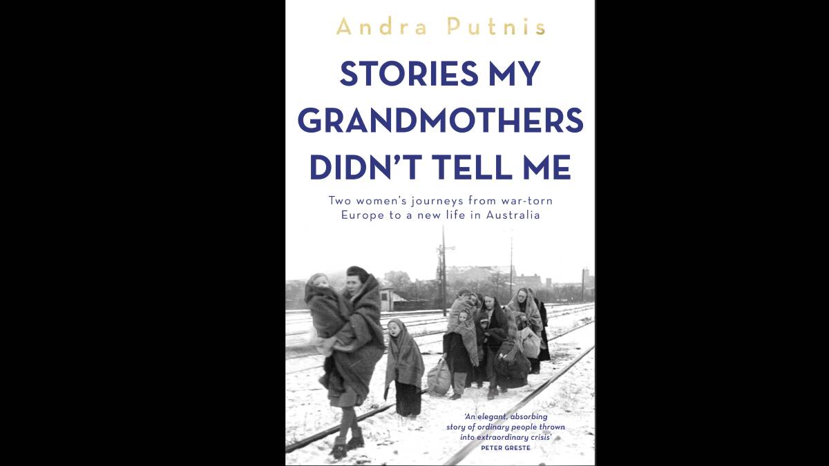 Stories My Grandmothers Didn't Tell Me, by Andra Putnis.