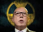 Peter Dutton's nuclear plan is ridiculous, a reader says. Image digitally altered