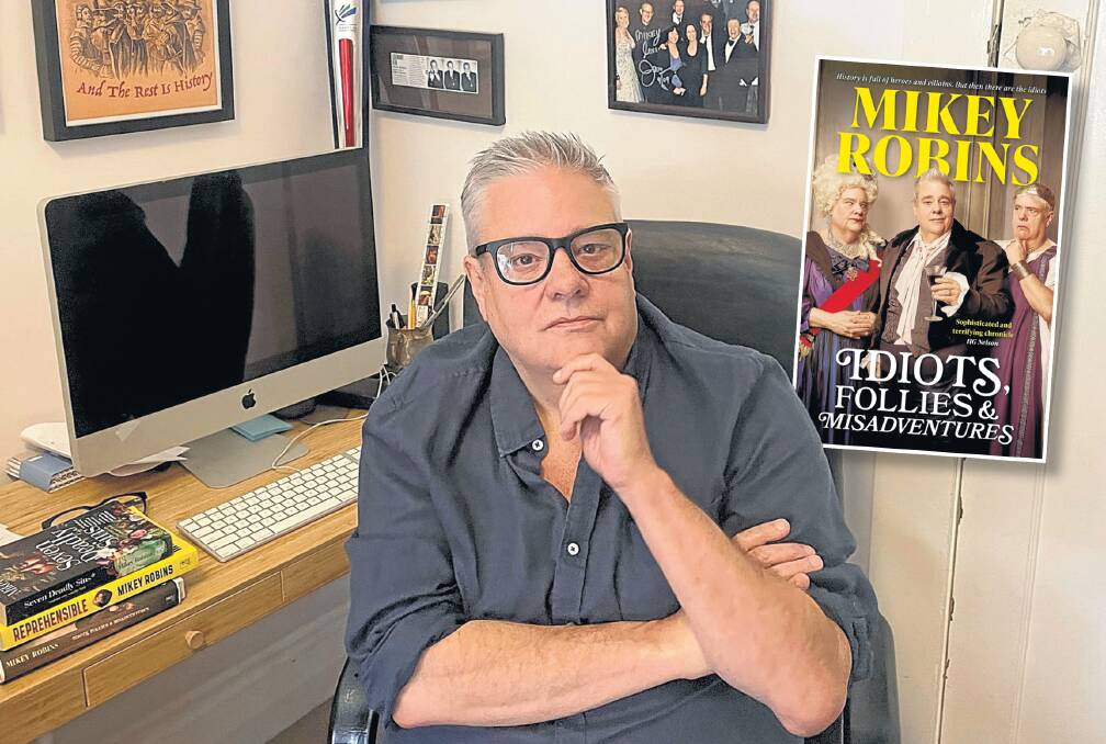 Comedian and author Mikey Robins says he hasn't had a real job since 1989. Pictures supplied