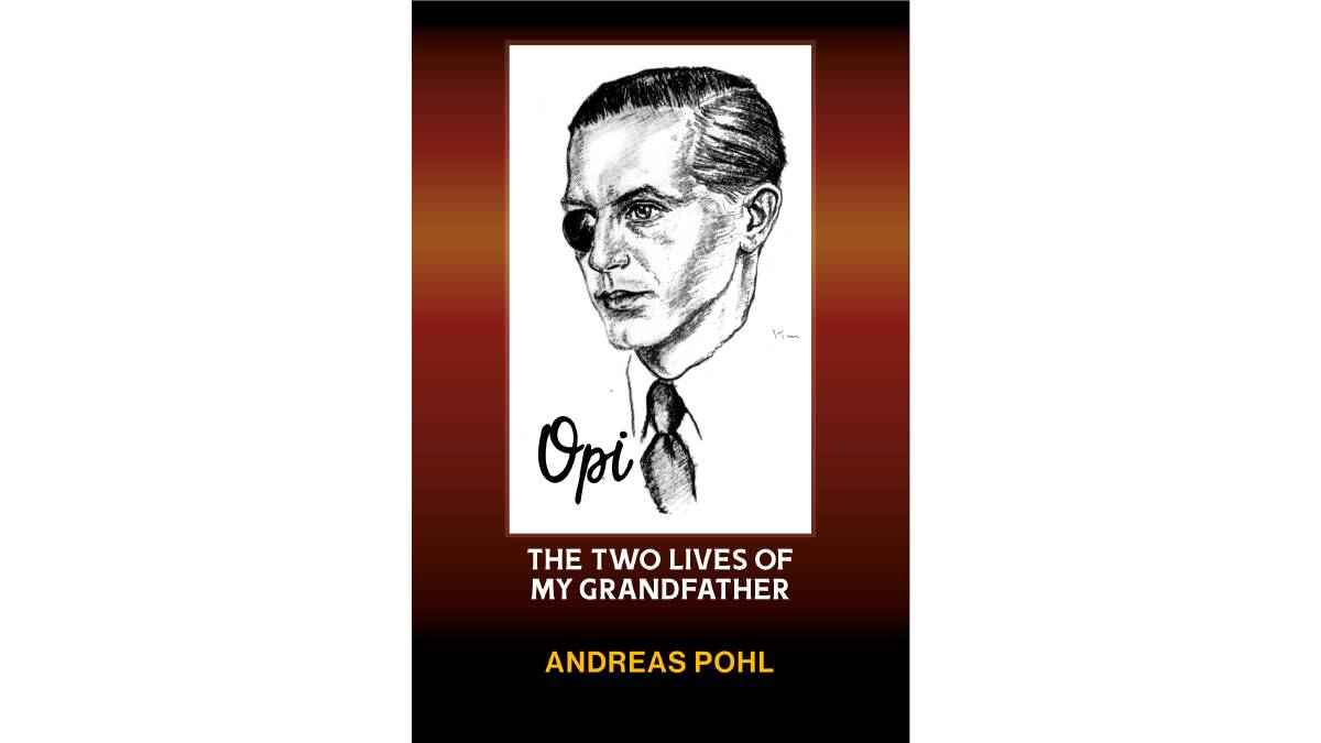 Opi: The Two Lives of my Grandfather, by Andreas Pohl. 