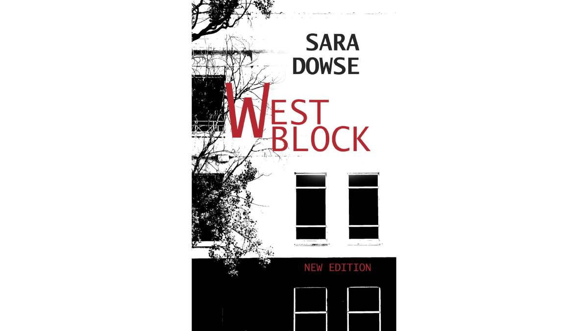 The latest version of Sara Dowse's novel about West Block. Picture supplied
