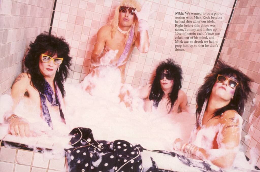The caption for this magazine picture reads - Nikki: "We wanted to do a photo session with Mick Rock because he had shot all of our idols.  Right before this photo was taken, Tommy and I shot up 10cc of heroin each.  Vince was coked out of his mind, and Mick was so drunk we had to prop him up so that he didn't drown." Photo: Supplied
